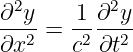   2        2
∂--y = -1 ∂-y-
∂x2    c2 ∂t2
