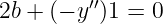 2b + (− y′′)1 = 0
