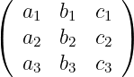 (            )
   a1  b1  c1
(  a2  b2  c2)
   a   b   c
    3   3   3

