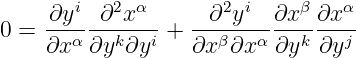     ∂yi--∂2xα--   --∂2yi--∂xβ-∂xα-
0 = ∂xα ∂yk∂yi +  ∂xβ∂x α ∂yk ∂yj
