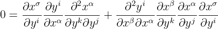      ∂xσ ∂yi  ∂2xα       ∂2yi  ∂xβ ∂xα ∂x σ
0 =  --i---α---k---j + ---β--α---k----j---i
     ∂y  ∂x  ∂y ∂y     ∂x  ∂x  ∂y  ∂y  ∂y
