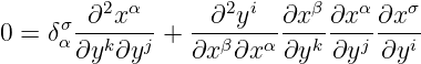         ∂2xα       ∂2yi  ∂xβ ∂xα ∂x σ
0 = δασ-------+  --------------------
       ∂yk∂yj    ∂xβ ∂xα ∂yk ∂yj ∂yi
