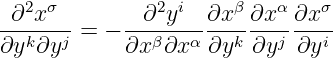  ∂2xσ        ∂2yi   ∂xβ ∂xα ∂xσ
-------=  − --------------------
∂yk∂yj      ∂xβ∂x α ∂yk ∂yj ∂yi

