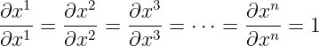 ∂x1-   ∂x2-   ∂x3-         ∂xn-
∂x1  = ∂x2  = ∂x3  = ⋅⋅⋅ = ∂xn  = 1
