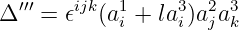 Δ ′′′ = 𝜖ijk(a1 + la3)a2a3
            i    i  j k
