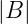 |B|