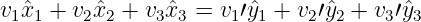 v1xˆ1 + v2ˆx2 + v3ˆx3 = v1′ˆy1 + v2′yˆ2 + v3′ˆy3
