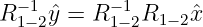 R −1−12ˆy = R−1−12R1 −2ˆx
