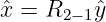 ˆx = R    ˆy
      2− 1
