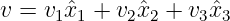 v = v1ˆx1 + v2ˆx2 + v3ˆx3
