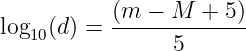           (m--−-M--+-5)
log10(d) =       5

