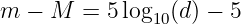 m  − M  = 5 log  (d) − 5
               10
