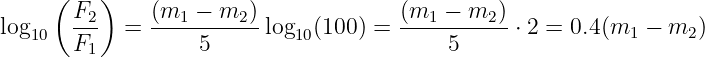      (   )
log10   F2-  = (m1-−--m2-)log10(100) = (m1-−--m2)-⋅ 2 = 0.4(m1 − m2 )
       F1          5                       5
