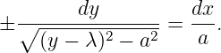   ------dy--------  dx-
± ∘ -------2----2 =  a .
    (y − λ) −  a
