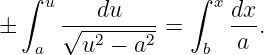   ∫ u    du       ∫ x dx
±     √---------=     ---.
   a    u2 − a2    b   a
