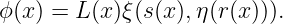 ϕ(x) = L(x )ξ (s(x ),η (r(x ))).
