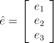     ⌊  e1 ⌋
    ⌈     ⌉
ˆe =    e2
       e3
