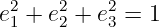  2    2   2
e1 + e2 + e3 = 1
