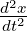 d2x
dt2