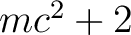 $mc^2 + 2$