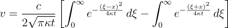 $\displaystyle v = \frac{c}{2\sqrt{\pi \kappa t}} \left[ \int_{0}^{\infty} e^{-\... ...\,d \xi - \int_{0}^{\infty} e^{-\frac{(\xi + x)^2}{4 \kappa t}} \,d \xi \right]$