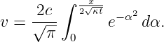      2c  ∫ 2x√κt   2
v =  √---      e−α  dα.
       π  0
