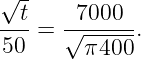 √ -
  t    7000
---=  √------.
50      π400
