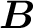 $\boldsymbol{B}$
