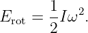        1
Erot = --Iω2.
       2
                                                                                         
                                                                                         
