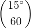 (    )
  15∘-
  60