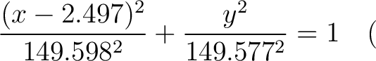 $\displaystyle \frac{(x - 2.497)^2}{149.598^2} + \frac{y^2}{149.577^2} = 1 \quad ($