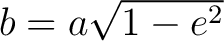 $b = a \sqrt{1 - e^2}$