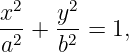 x2   y2
-2-+ -2-= 1,
a    b
