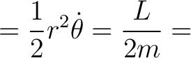 $\displaystyle = \frac{1}{2} r^2 \dot{\theta} = \frac{L}{2m} =$