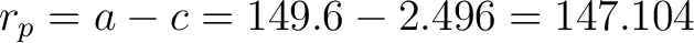 $r_p = a - c = 149.6 - 2.496 = 147.104 $