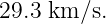 29.3 km ∕s.

