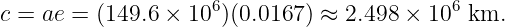                     6                      6
c = ae = (149.6 × 10 )(0.0167 ) ≈ 2.498 × 10  km.
                                                                                  

                                                                                  
