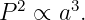 P 2 ∝ a3.
