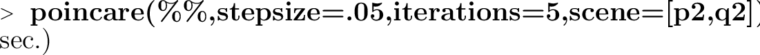 \begin{mapleinput} \mapleinline{active}{1d}{\begin{Maple Normal}{\textbf{poincar... ...05,iterations=5,scene=[p2,q2]);}(13 sec.)}\end{Maple Normal}}{} \end{mapleinput}