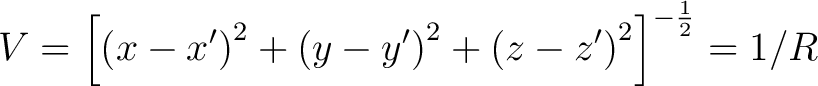 $\displaystyle V = \left[ \left(x - x' \right)^2 + \left(y - y' \right)^2 + \left(z - z' \right)^2 \right]^{-\frac{1}{2}} = 1 / R $