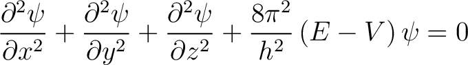 $\displaystyle \frac{\partial^2 \psi}{\partial x^2} + \frac{\partial^2 \psi}{\pa... ...ial^2 \psi}{\partial z^2} + \frac{8 \pi^2}{h^2} \left ( E - V \right ) \psi = 0$