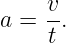 a =  v.
     t
                                                                                         
                                                                                         
