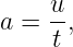 a =  u,
     t
